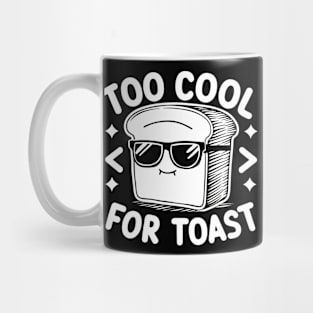 Too cool for toast Mug